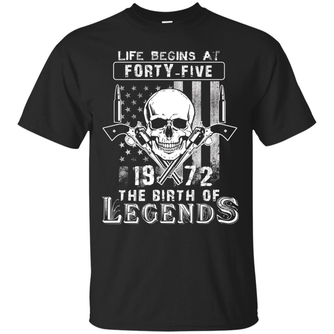 Life Begins At Forty Five 1972 The Birth Of Legends 46th Birthday T-shirt Black
