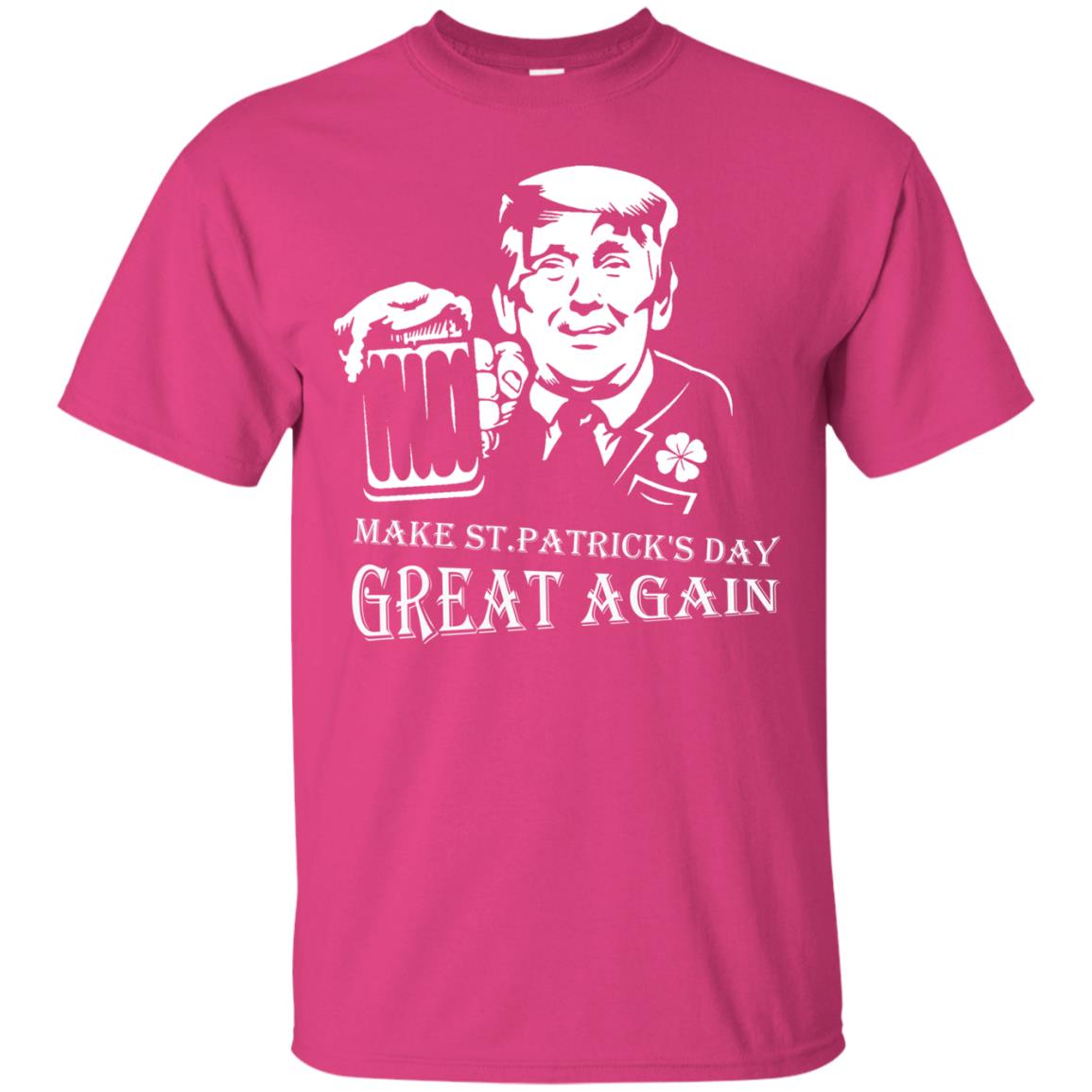 Anti Trump T-shirt Make St.patrick's Day Great Again With American President Heliconia