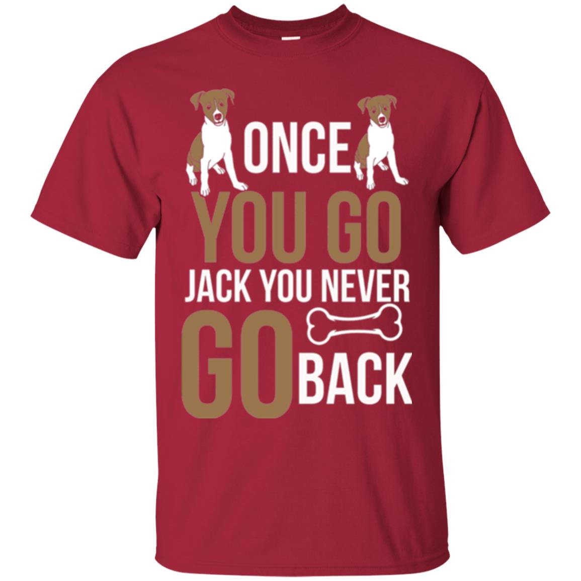 Russell Terrier T-shirt Once You Go Jack You Never Go Back Cardinal