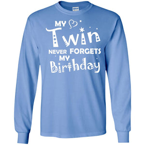 Family T-shirt My Twin Never Forgets My Birthday