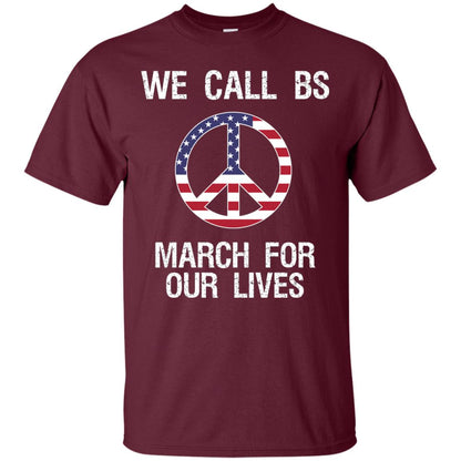 We Call Bs March For Our Lives Anti Gun T-shirt Maroon