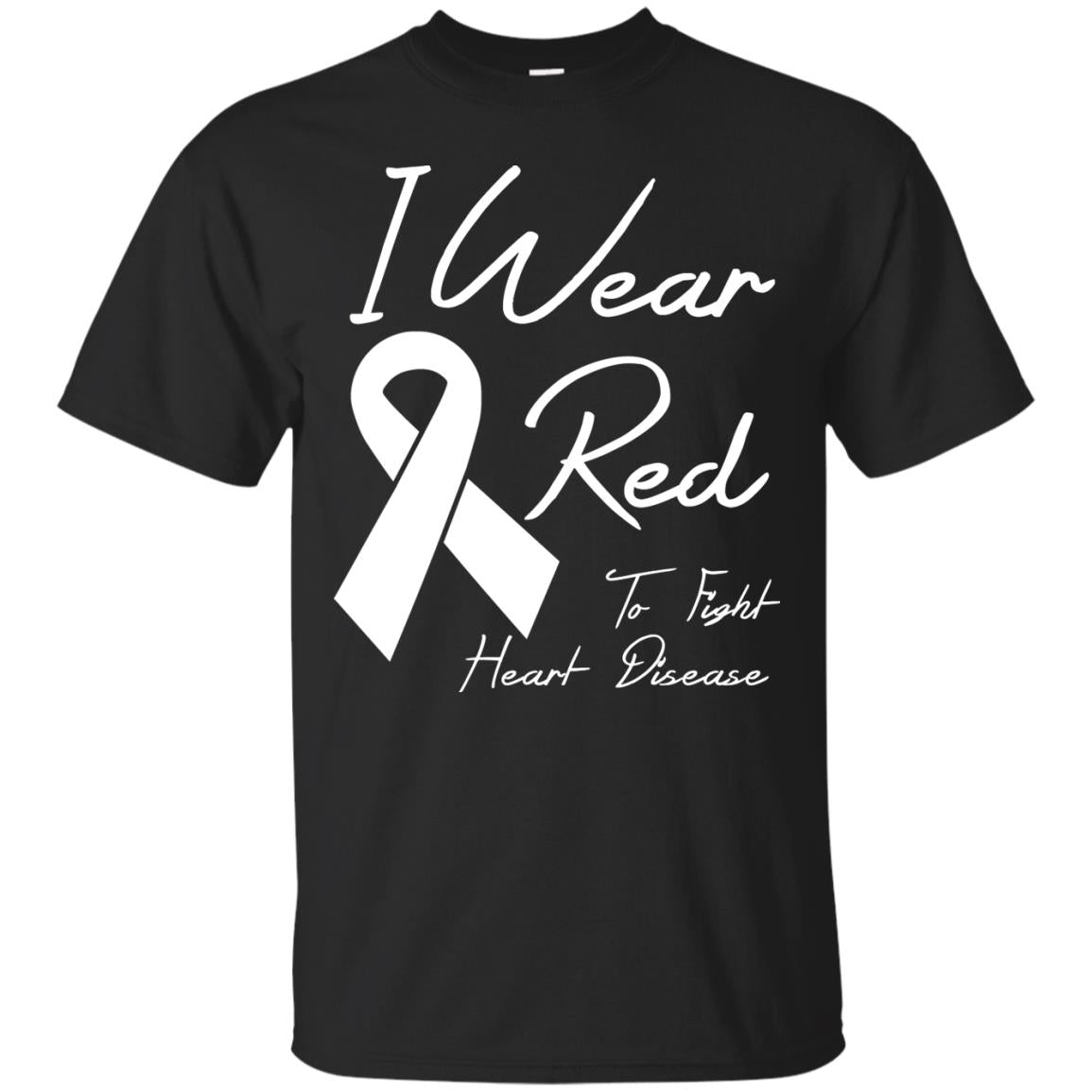 Heart Disease Awareness T-shirt I Wear Red To Fight Heart Disease Black