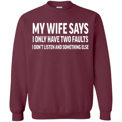 Husband T-shirt My Wife Says I Only Have Two Faults Maroon