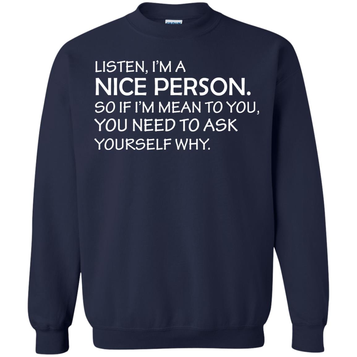 Listen, I’m A Nice Person. So If I’m Mean To You T-shirt Navy