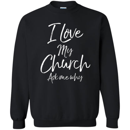 Christian T-shirt I Love My Church Ask Me Why Black