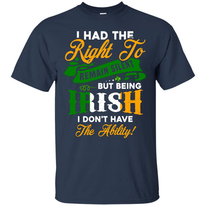 I Had The Right To Remain Silent But Being Irish I Don_t Have The Bility Navy