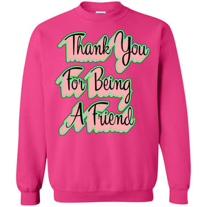 Thank You For Being A Friend Best Quote ShirtG180 Gildan Crewneck Pullover Sweatshirt 8 oz.