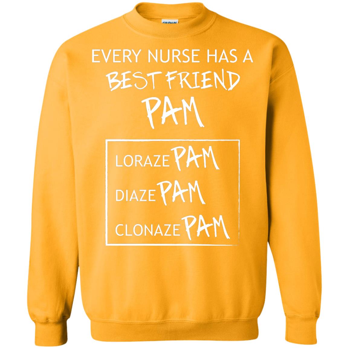 Every Nurse Has A Best Friend Pam Nursing Shirt Gold