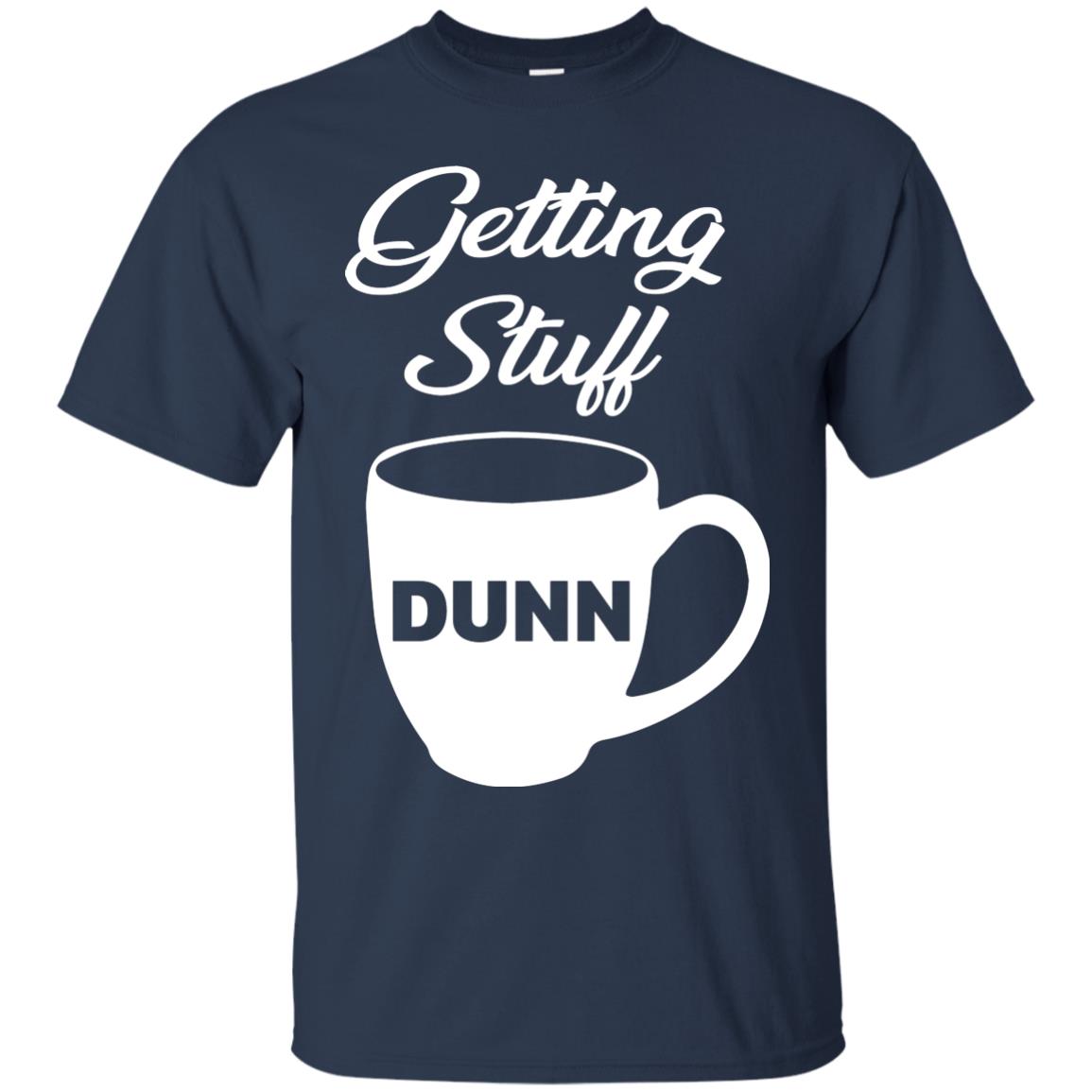 Getting Stuff Dunn With Mug Funny Quote T-shirt Navy