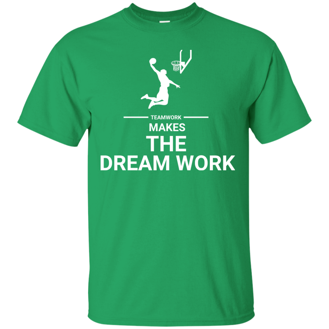 Basketball T-shirt Teamwork Makes The Dream Work Irish Green