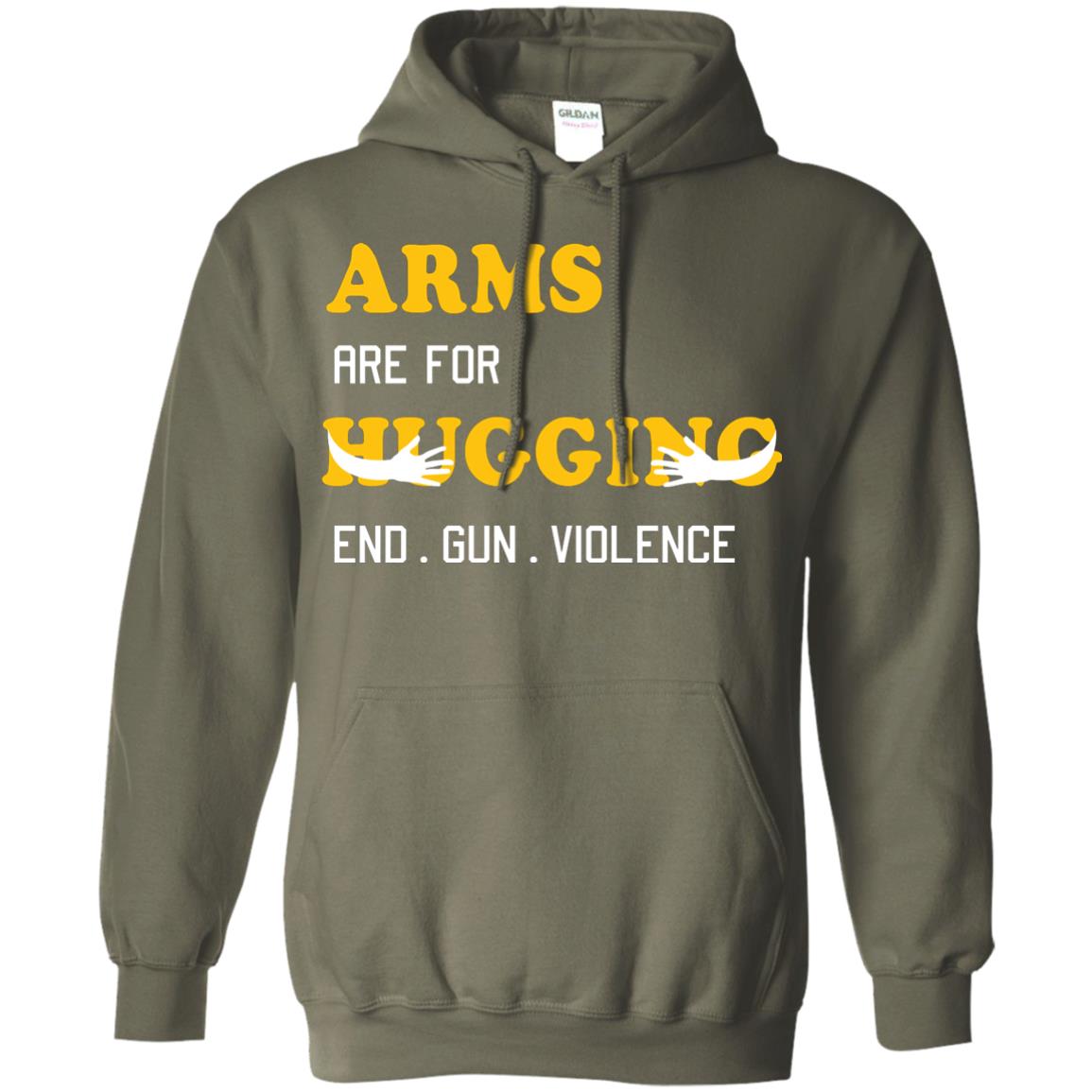 Arms Are For Hugging End Gun Violence Gun Control T-shirt Military Green