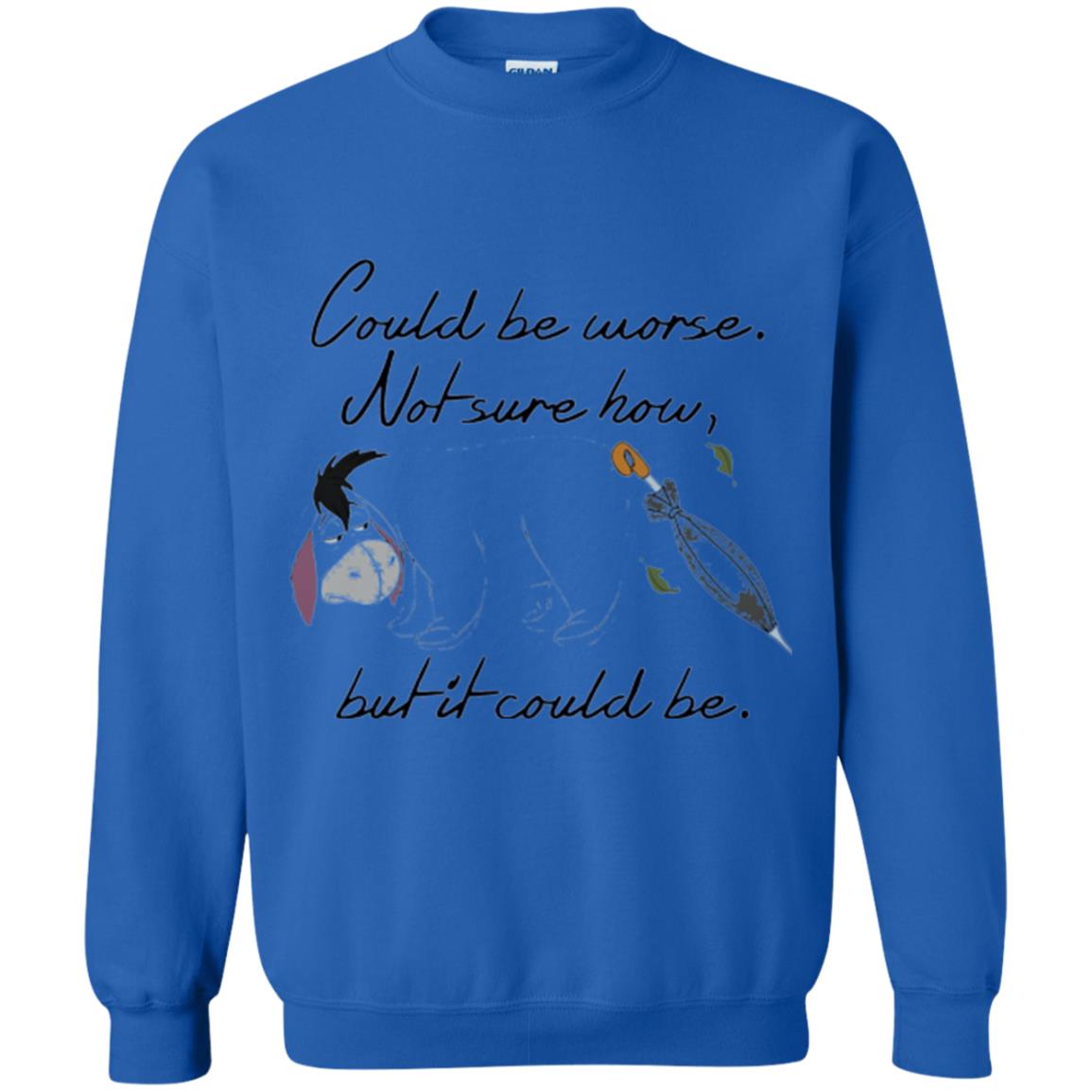 Eeyore Quote T-shirt Could Be Worse Not Sure How But It Could Be Royal