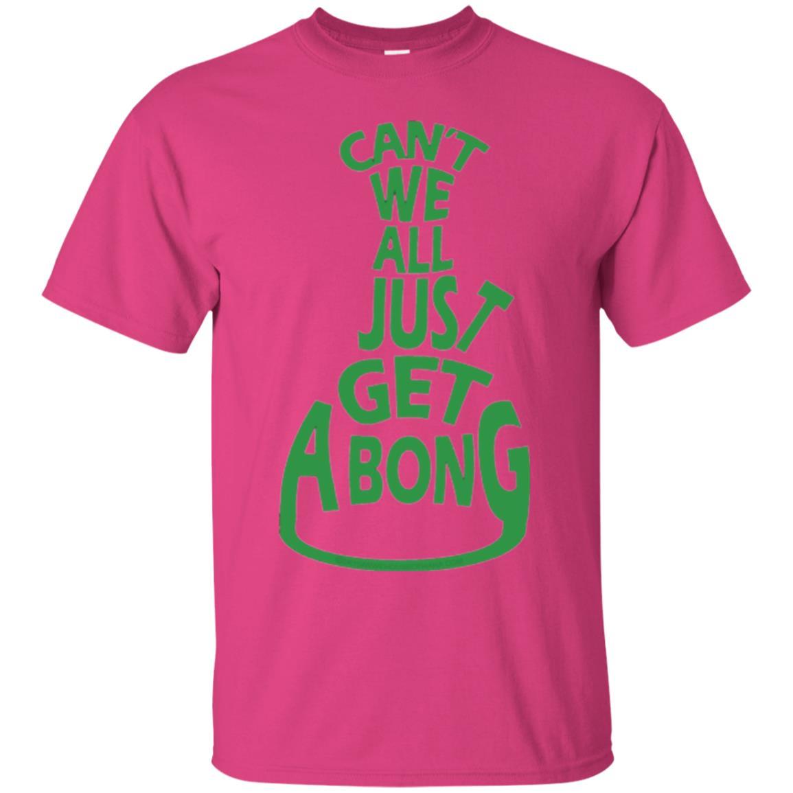 Cannabis T-shirt Can't We All Just Get A Bong T-shirt Heliconia