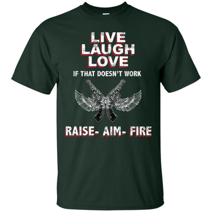 Live Laugh Love If That Doesnt Work Raise Aim Fire Shirt Forest