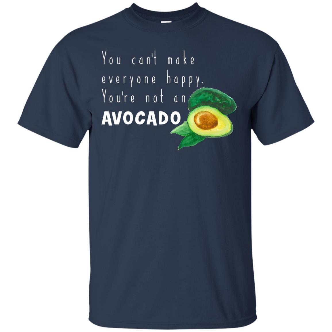 You Cant Make Everyone Happy Avocado Shirt Navy