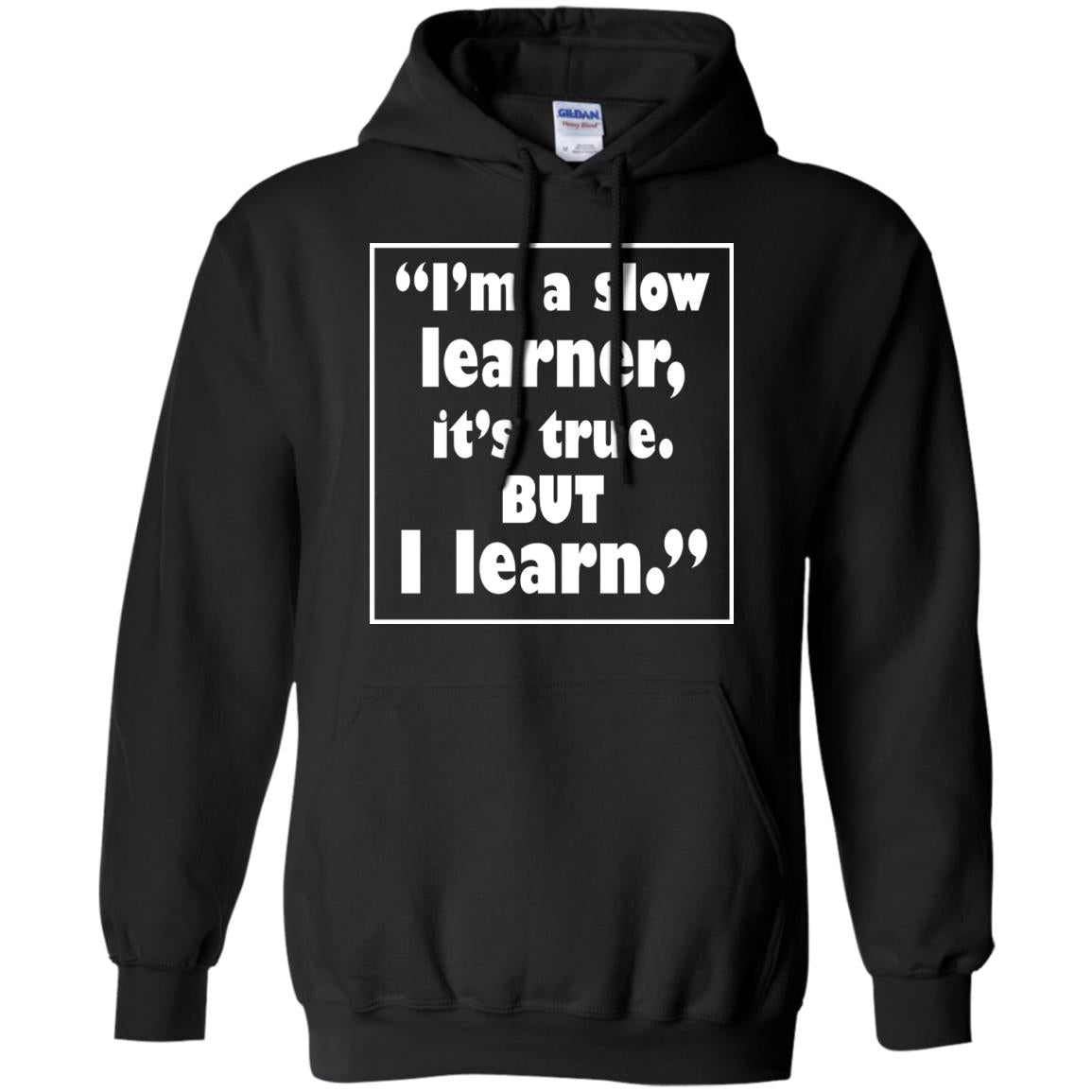I’m A Slow Learner It’s True But I Learn Best Quote T-shirt Black