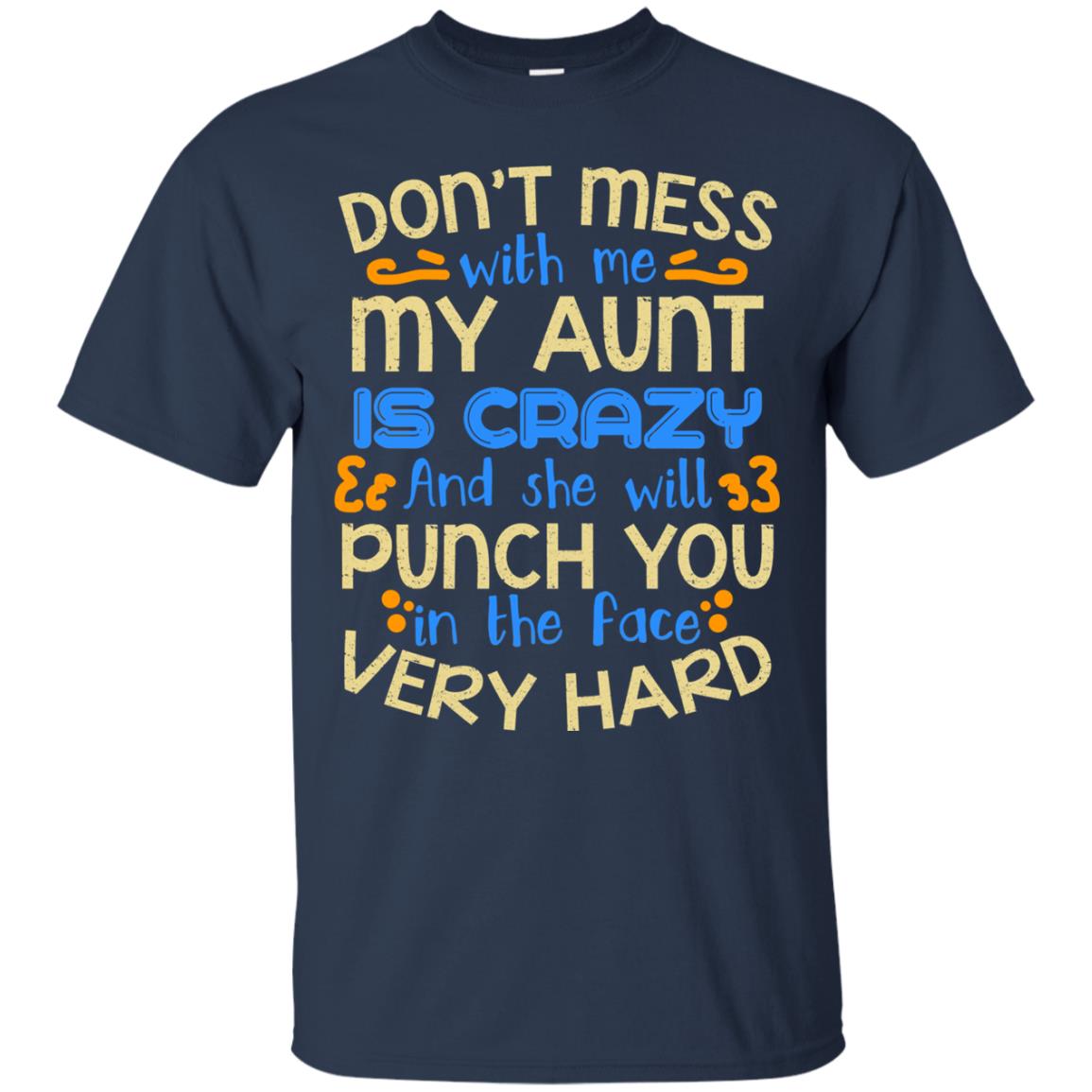 Don_t Mess With Me My Aunt Is Crazy She Will Punch You T-shirt Navy