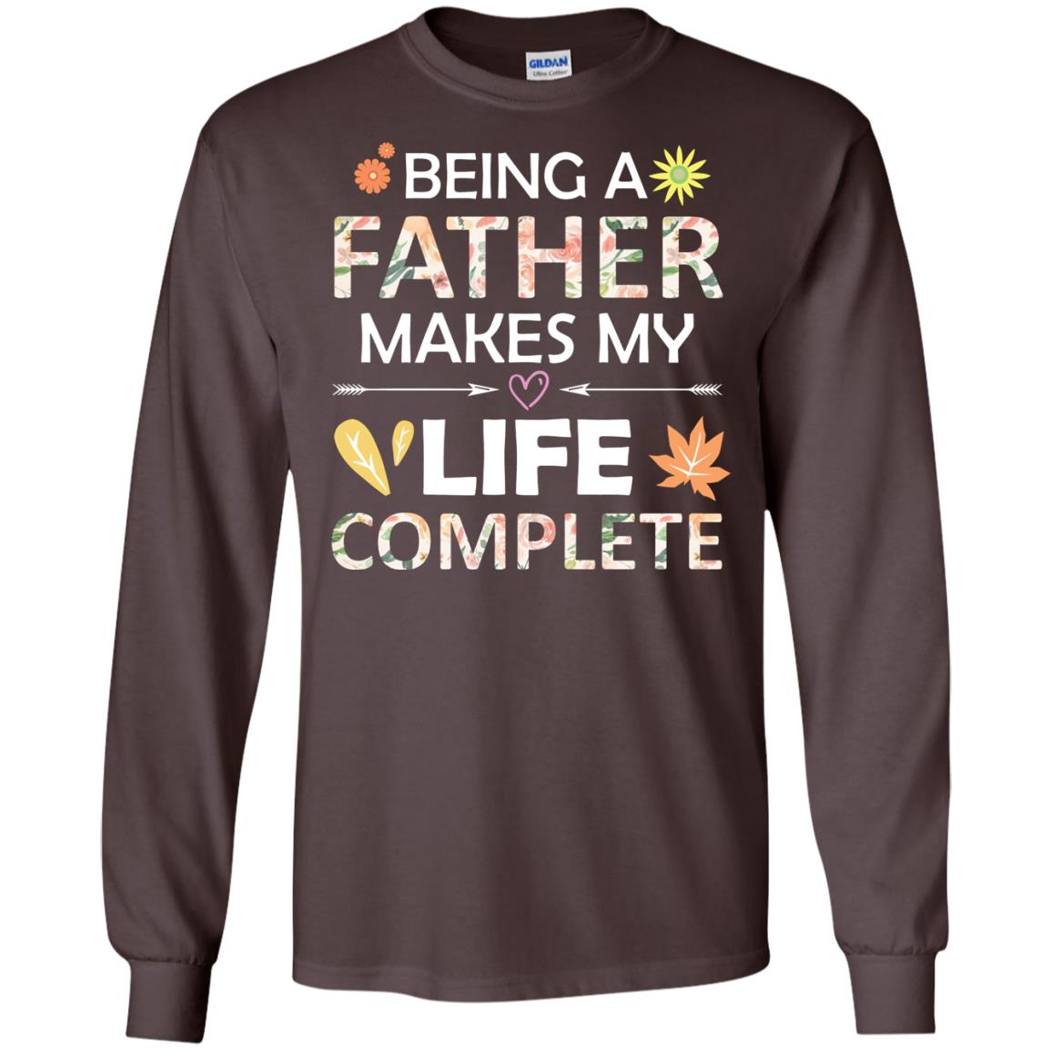 Being A Father Make My Life Complete Parent_s Day Shirt For Daddy Dark Chocolate