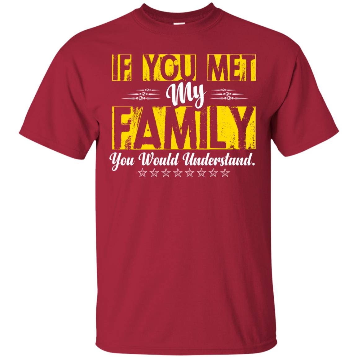 Family T-shirt If You Met My Family You Would Understand Cardinal