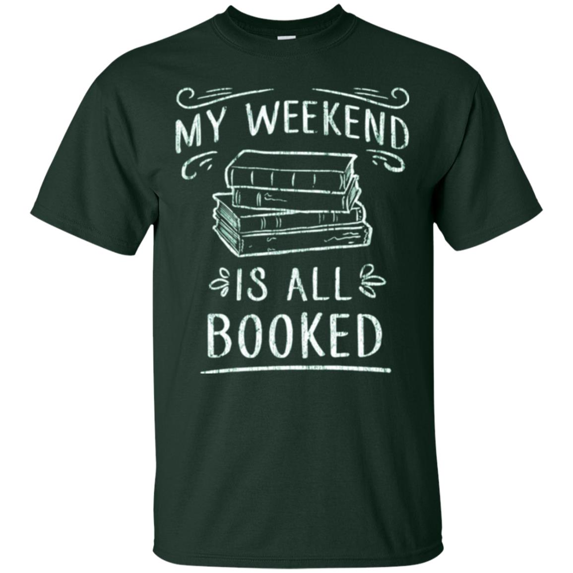 Funny Book Lover Tshirt My Weekend Is All Booked T Shirt Forest Green