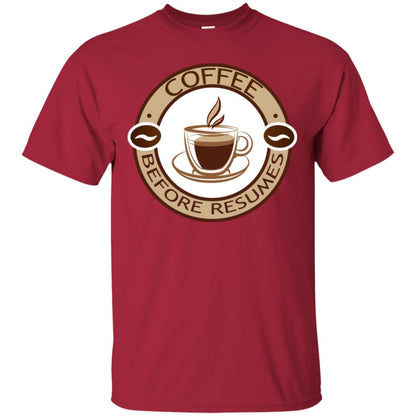 Coffee Before Resumes Coffee Lovers Shirt Cardinal