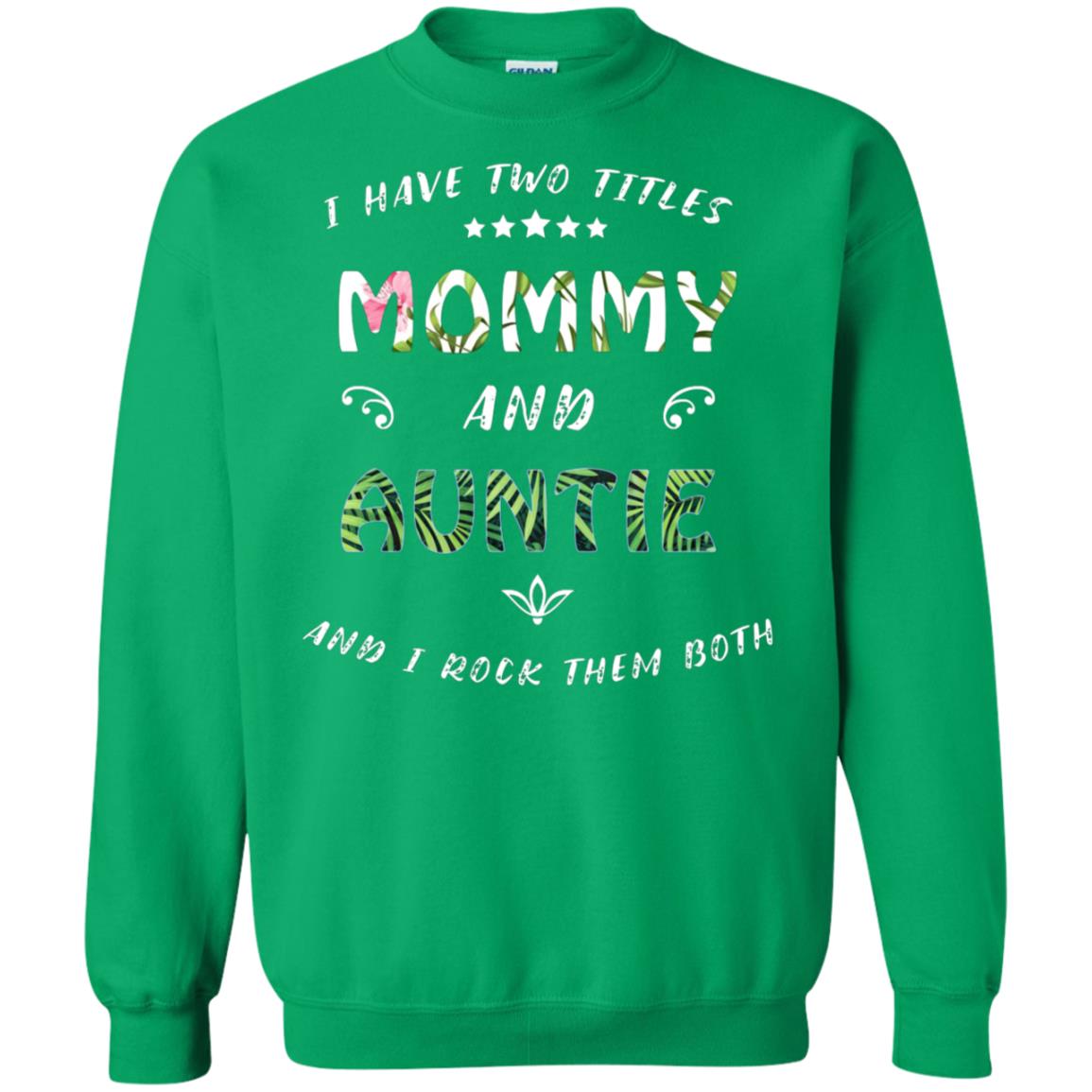 I Have Two Titles Mommy And Auntie Shirt Irish Green