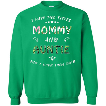 I Have Two Titles Mommy And Auntie Shirt Irish Green
