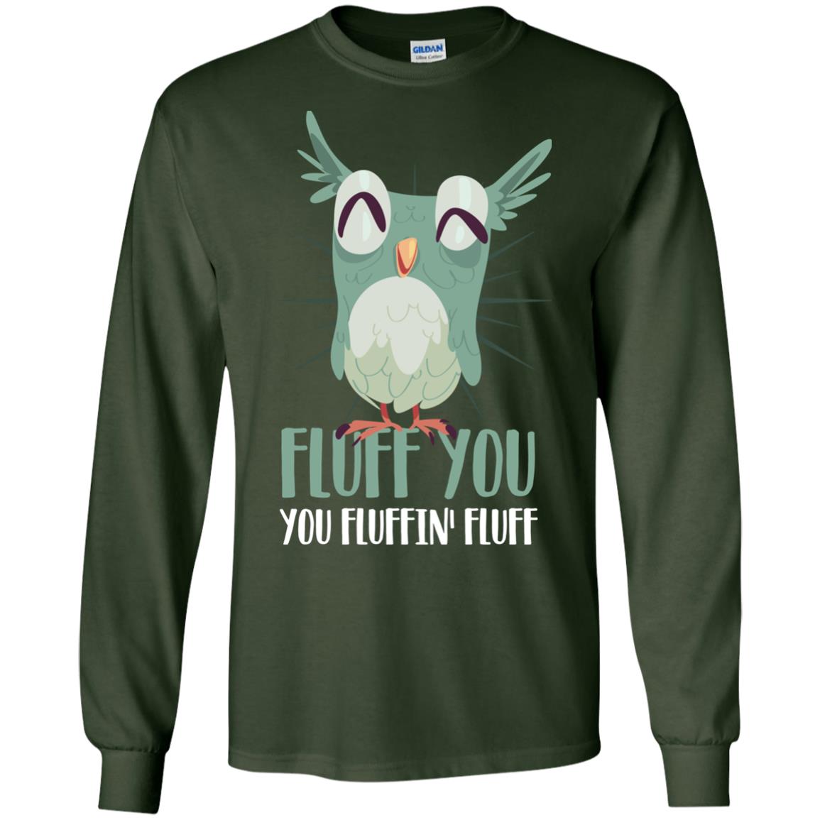 Fluff You You Fluffin_ Fluff Best Shirt For Owl Lovers Forest Green