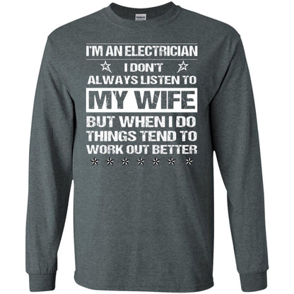 Im An Electrician I Dont Always Listen To My Wife Shirt Dark Heather
