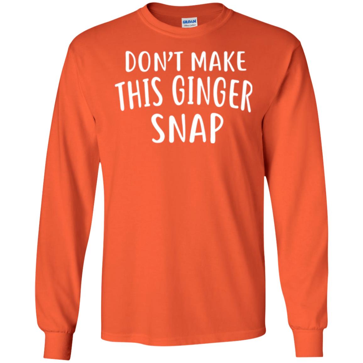 Funny Redhead T-shirt Don_t Make This Ginger Snap Orange
