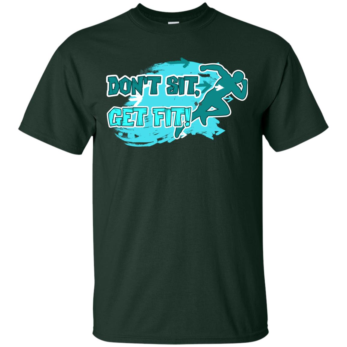 Dont Sit Get Fit Runner Shirt Forest