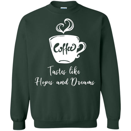 Coffee Tastes Like Hopes And Dreams Shirt Forest Green