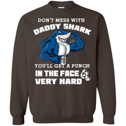 Don't Mess With Daddy Shark You'll Get A Punch In The Face Very Hard Family Shark Shirt Dark Chocolate