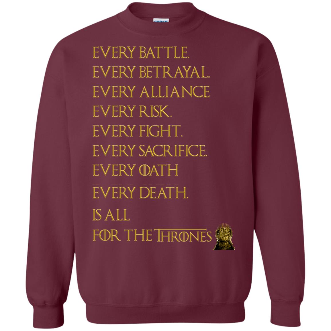 Every Battle Every Betrayal Every Alliance Every Risk Is All For The Thrones Game Of Thrones Shirt Maroon