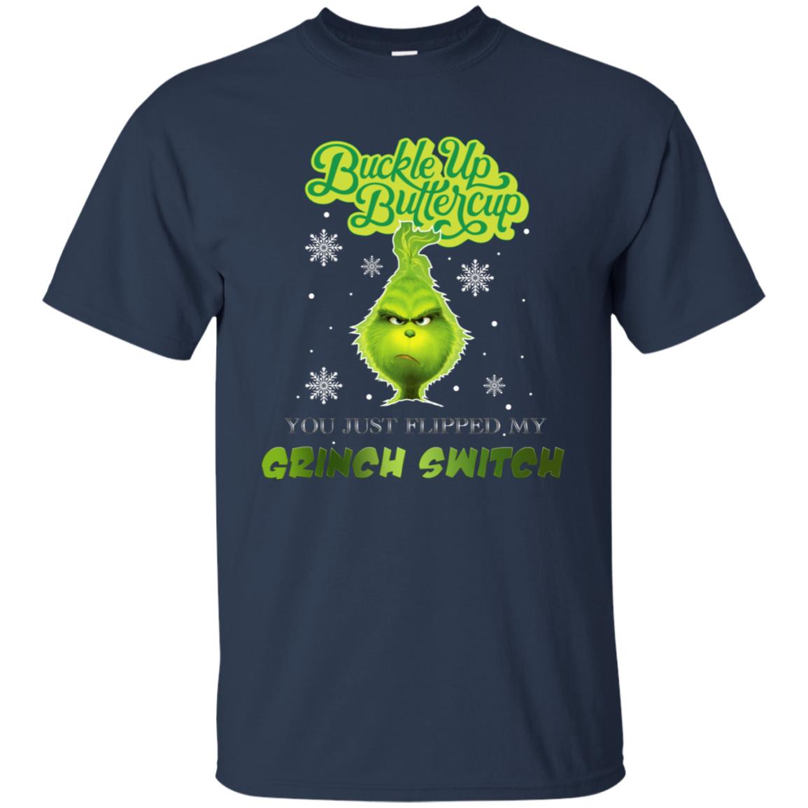 Buckle Up Butter Cup You Just Flipped My Grinch Switch Movie Shirt Navy