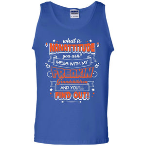 What Is Nanattitude You Ask Mess With My Grandchildren And You Will Find OutG220 Gildan 100% Cotton Tank Top