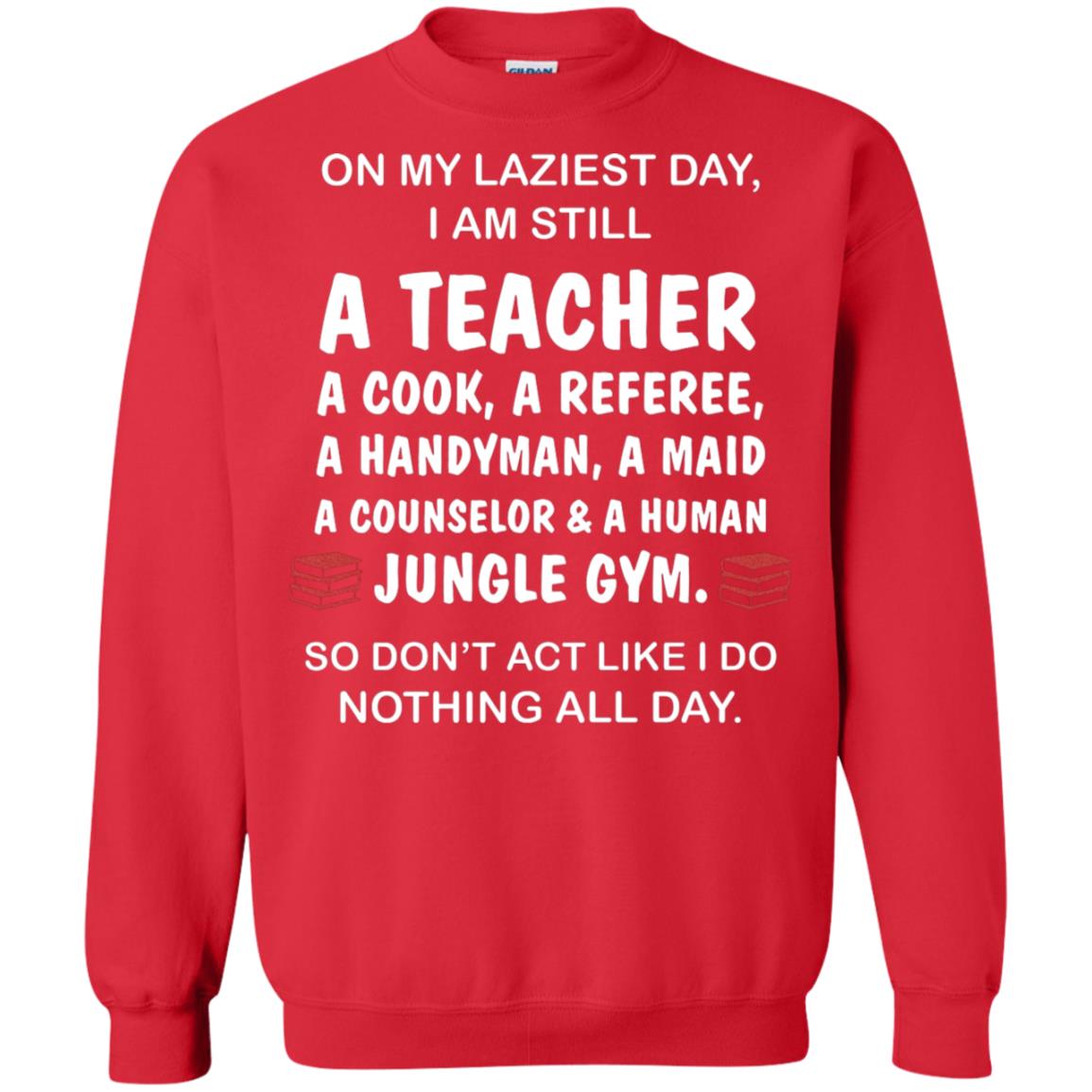 On My Laziest Day I Am Still A Teacher Shirt Red