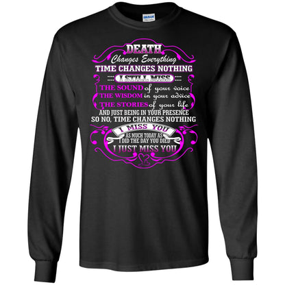 Death Changes Everything Time Changes Nothing I Still Miss The Sound Of Your Voice The Wisdom In Your Advice The Strories Of Your Life Black