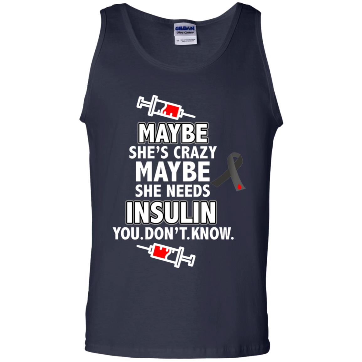 Maybe She's Crazy Or Maybe She Needs Insulin You Don't Know Shirt Navy