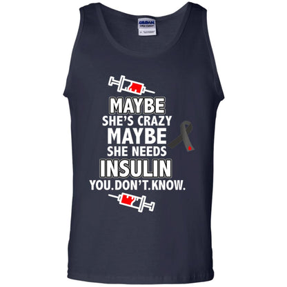 Maybe She's Crazy Or Maybe She Needs Insulin You Don't Know Shirt Navy