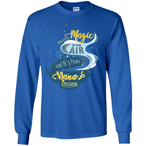 There Is Magic In The Air And Its From Nana Kitchen Family Shirt