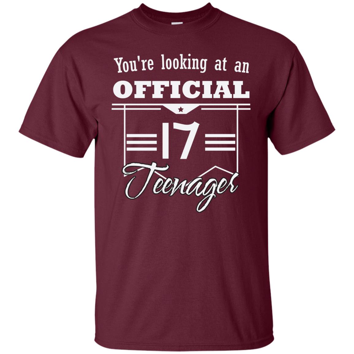 You're Looking At An Official 17 Teenager 17th Birthday Shirt Maroon