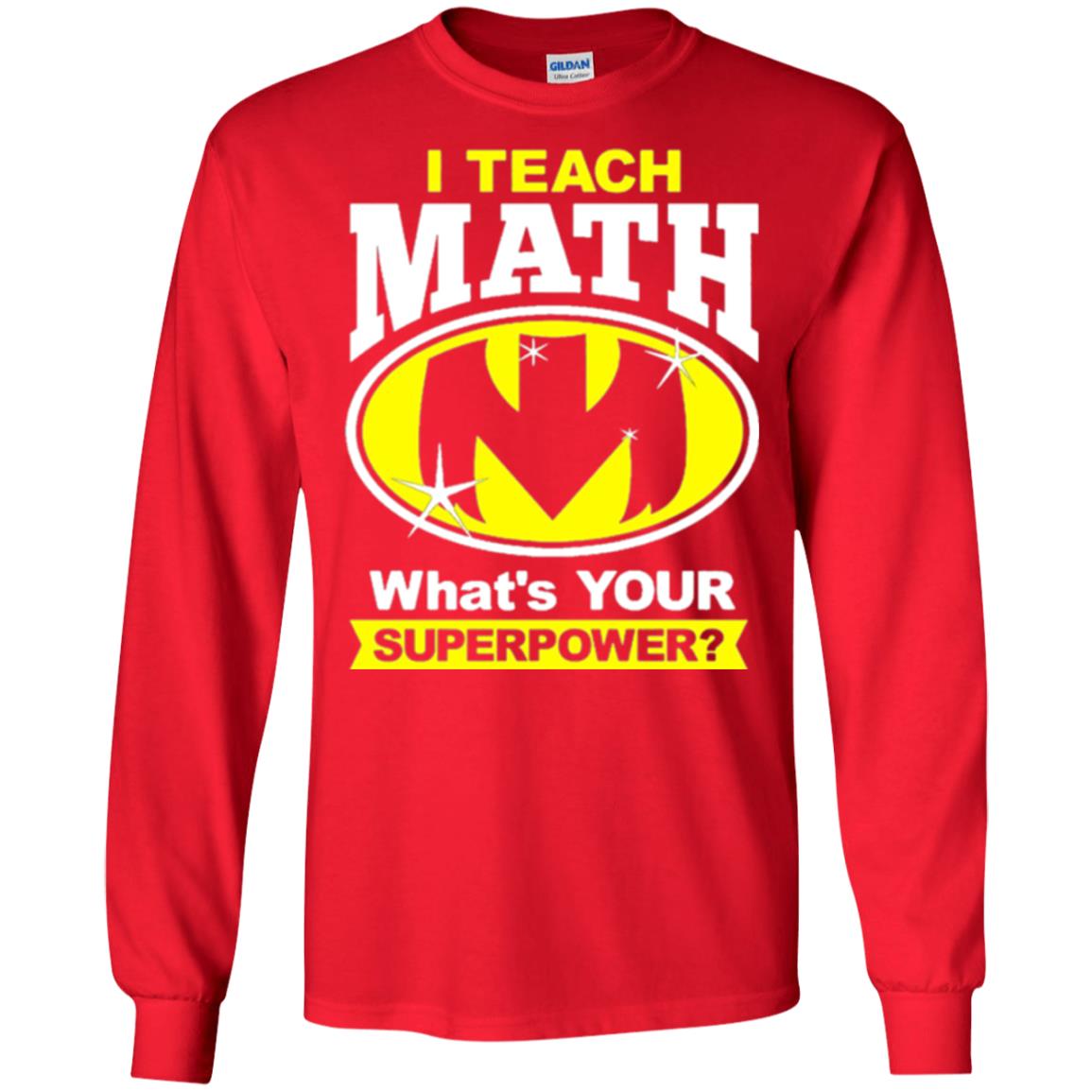 Teacher T-shirt I Teach Math What_s Your Superpower Red