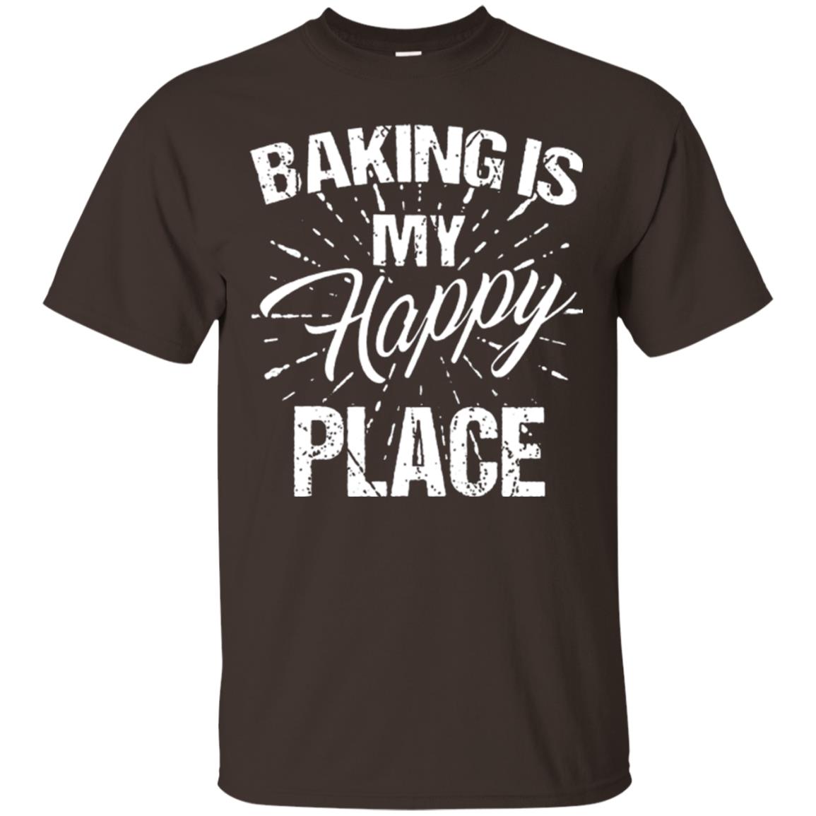 Baking Is My Happy Place Baker Shirt Dark Chocolate
