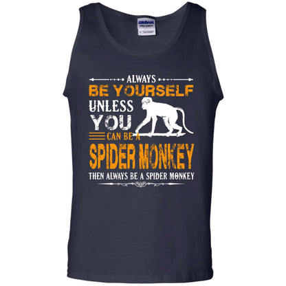 Always Be Yourself Unless You Can Be A Spider Monkey Navy