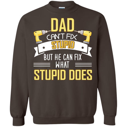 Dad Can't Fix Stupid But He Can Fix What Stupid Does Daddy Shirt Dark Chocolate