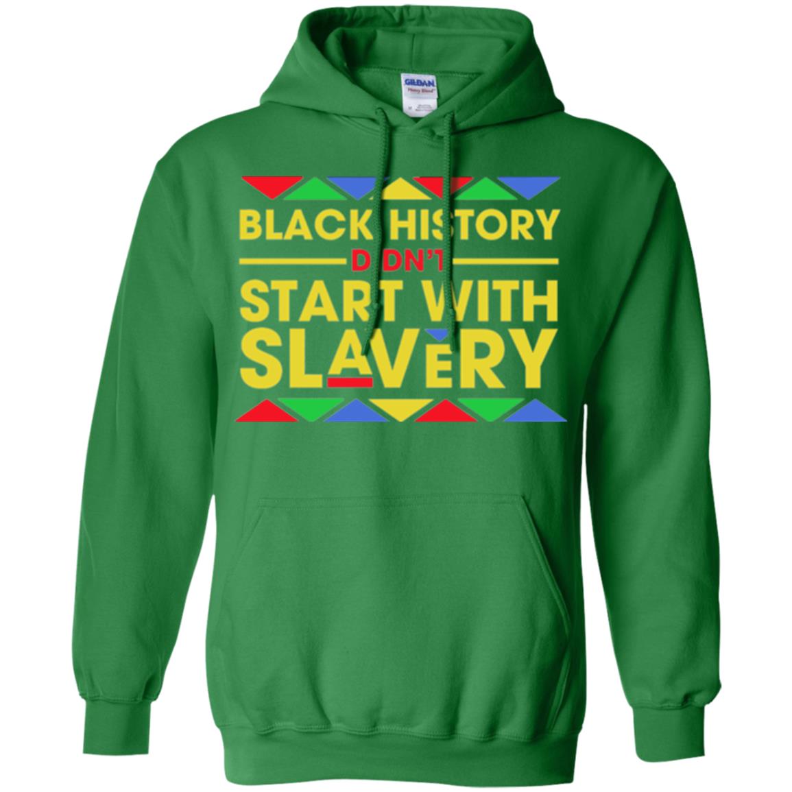 Black History Didn_t Start With Slavery T-shirt Human Rights Irish Green