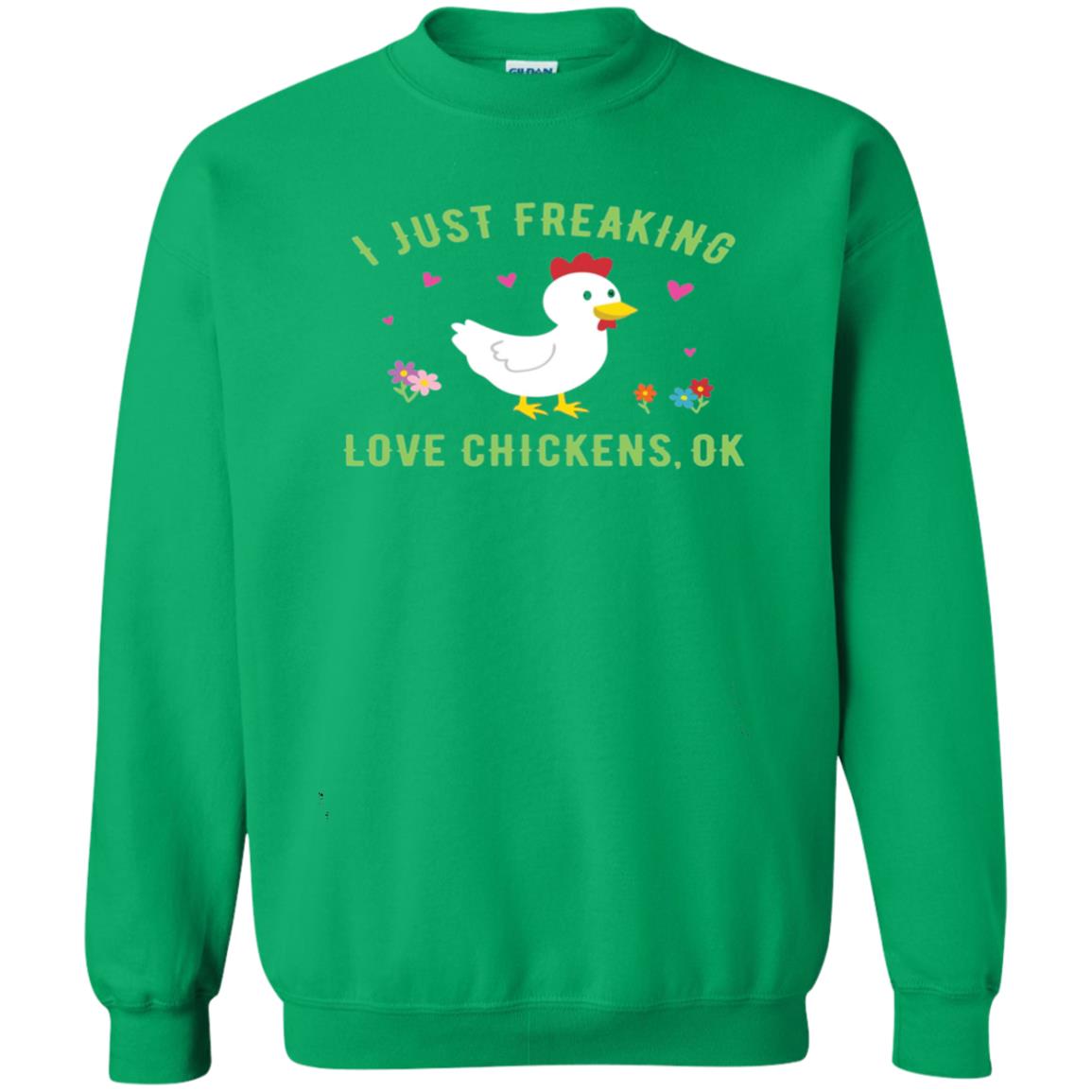 I Just Freaking Love Chickens Ok Chicken Shirt Irish Green