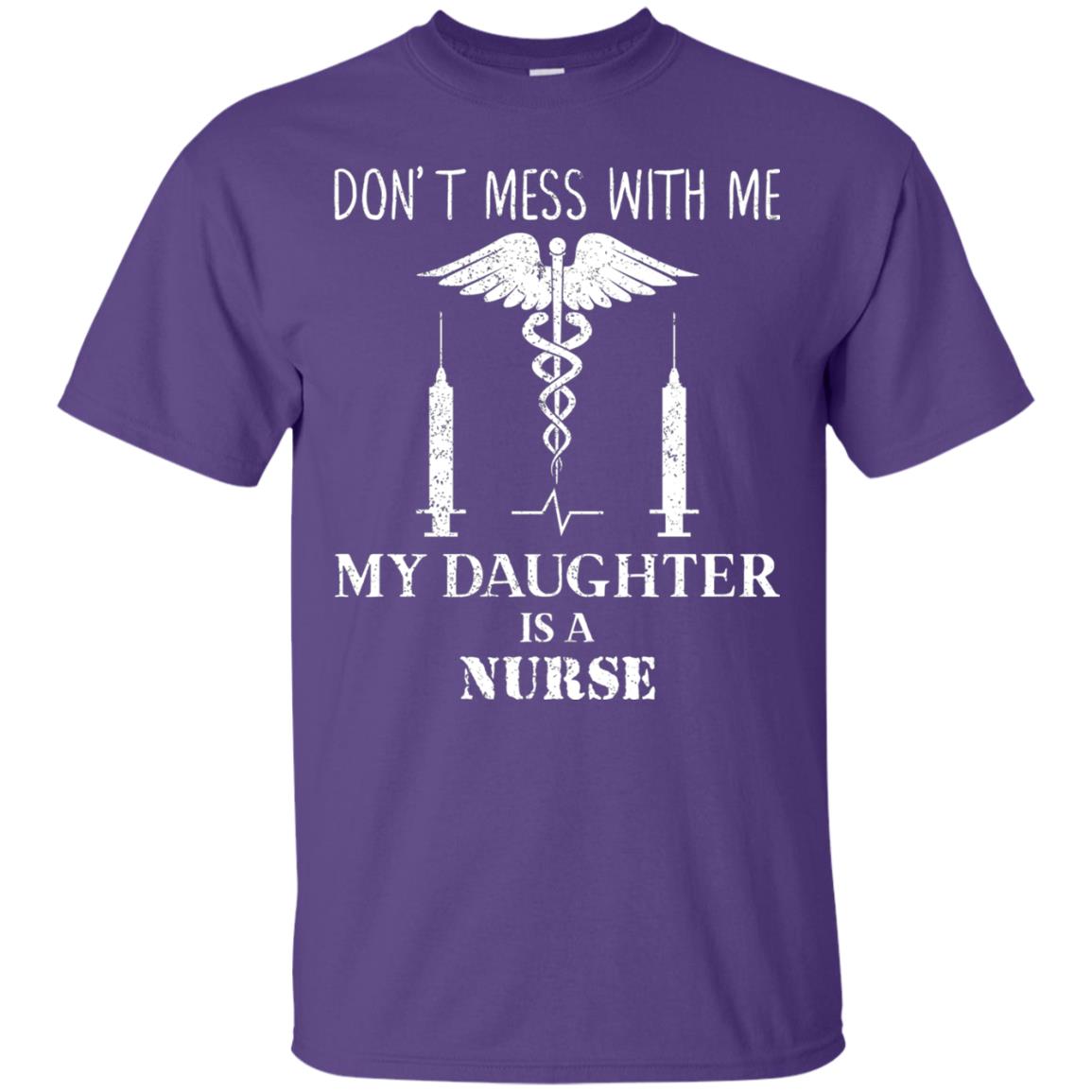 Dont Mess With Me My Daughter Is A Nurse T-shirt Purple