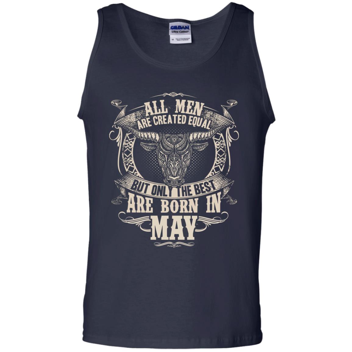 All Men Are Created Equal, But Only The Best Are Born In May T-shirt Navy